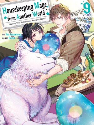 cover image of Housekeeping Mage from Another World: Making Your Adventures Feel Like Home!, Volume 9